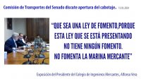 “Si abren el cabotaje, van a desaparecer sindicatos, asociaciones gremiales, universidades y astilleros”.